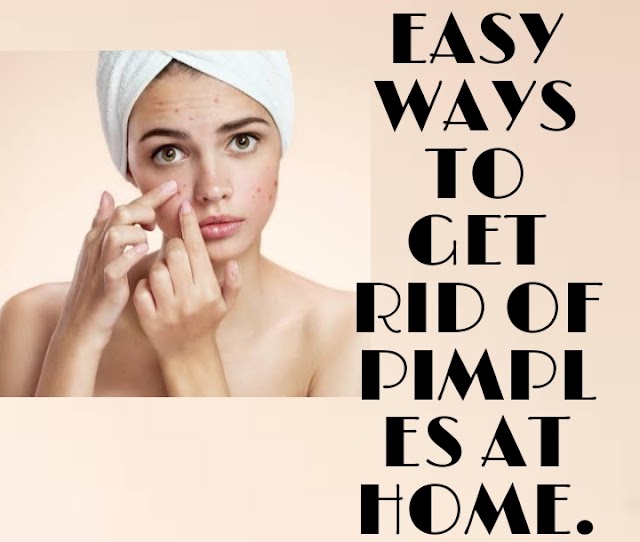 EASY WAYS TO GET RID OF PIMPLES AT HOME.