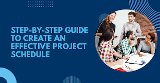 Step-by-step Guide to Create an Effective Project Schedule