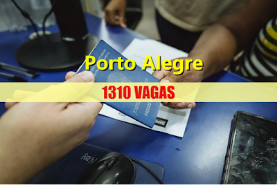 Semana começa com 1.310 vagas abertas em Porto Alegre