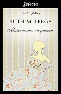Mi Opinión: Matrimonio En Guerra – The Knightley #01 - Ruth M. Lerga