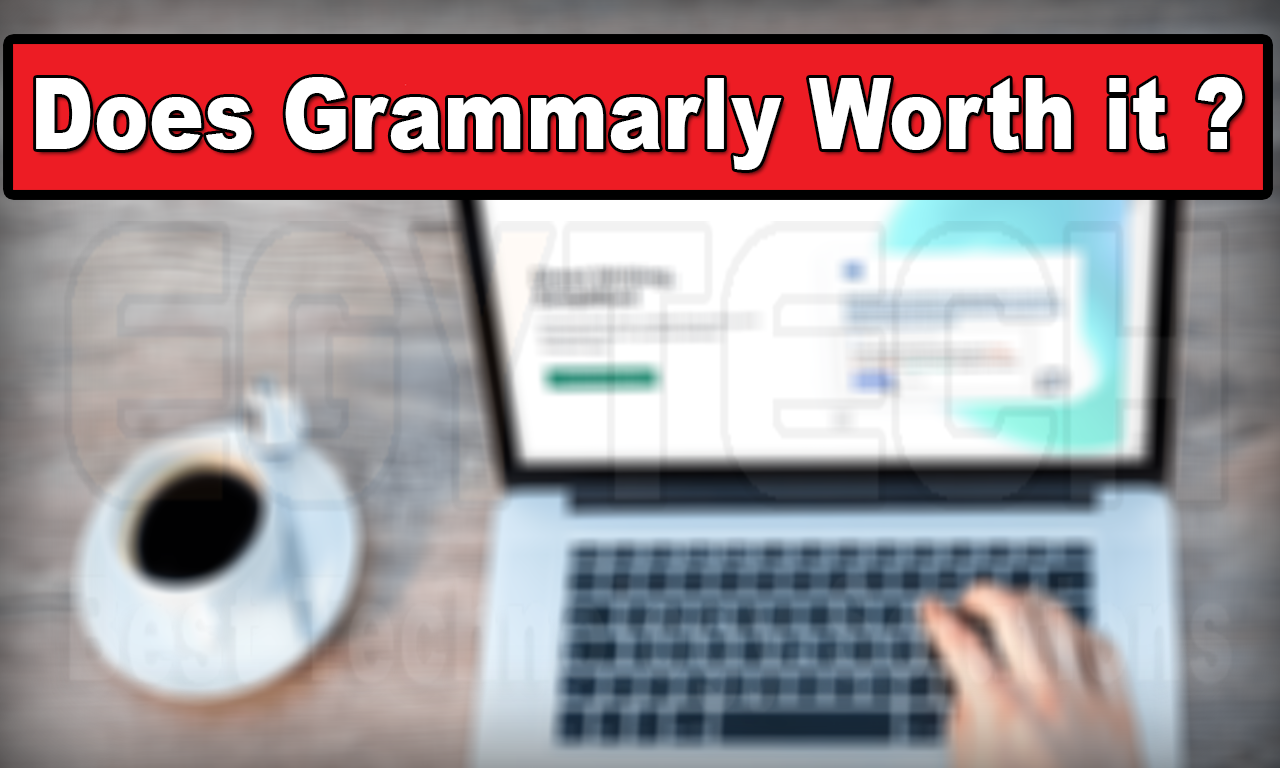 Does Grammarly worth it ? Pros and Cons Review