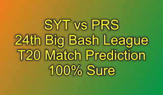 Big Bash League SYT vs PRS 24th T20 Match Prediction 100% Sure