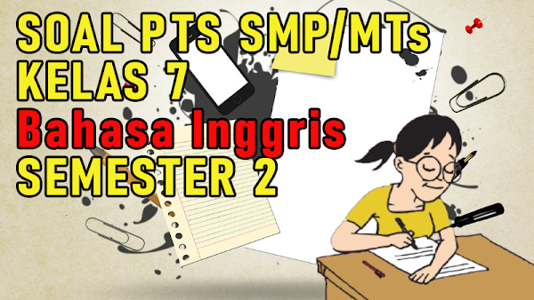 Soal Jawaban PTS/UTS Bahasa Inggris Kelas 7 Semester 2 K13