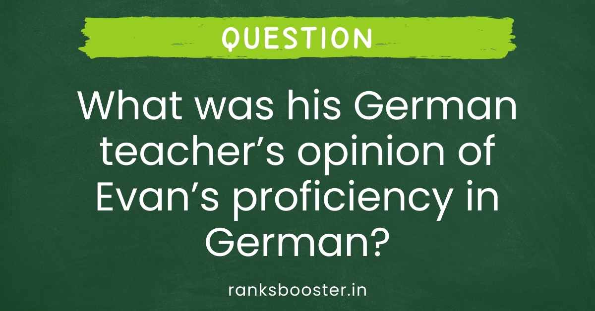 What was his German teacher’s opinion of Evan’s proficiency in German?