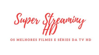 Super Streaming HD OS MELHORES FILMES E SÉRIES DA TV HD