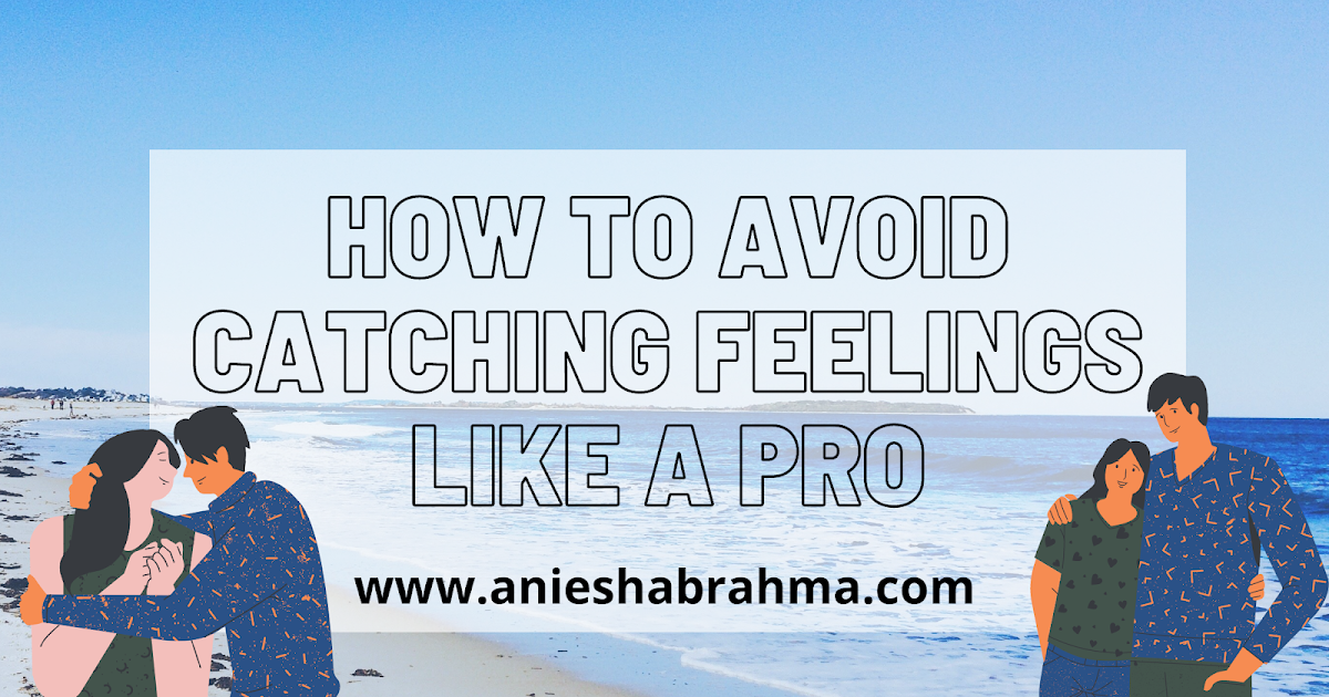 #Musings: How to Avoid Catching Feelings Like a PRO