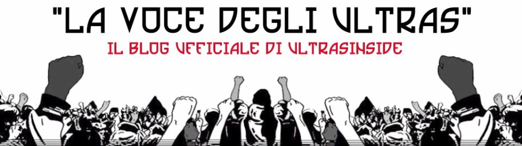 La Voce degli Ultras il Blog Ufficiale di Ultras Inside