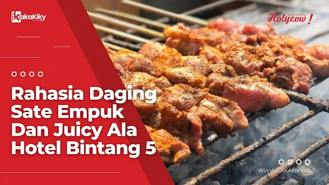 Rahasia Daging Sate Empuk Dan Juicy Ala Hotel Bintang 5