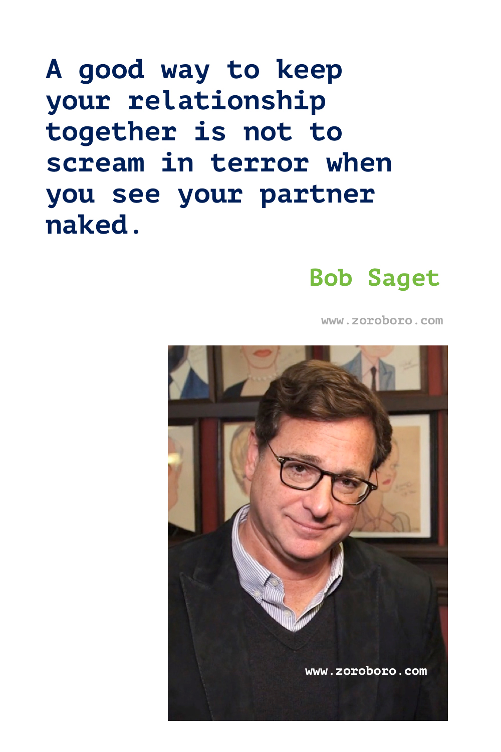 Bob Saget Quotes. Bob Saget Comedy Quotes, Dad Quotes, House Quotes, & Mom Quotes. Bob Saget Funny Quotes. Bob Saget Stand-up Comedian. Bob Saget Quotes, Comedian and 'Full House' star.