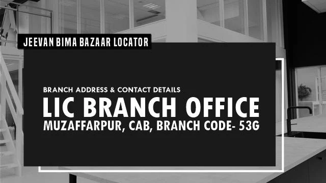 LIC CAB Branch Muzaffarpur 53G