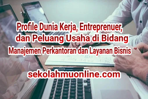 Soal Pilihan Ganda Dasar Dasar Manajemen Perkantoran dan Layanan Bisnis Kelas X Bab 3 Profile Dunia Kerja, Entreprenuer, dan Peluang Usaha di Bidang Manajemen Perkantoran dan Layanan Bisnis