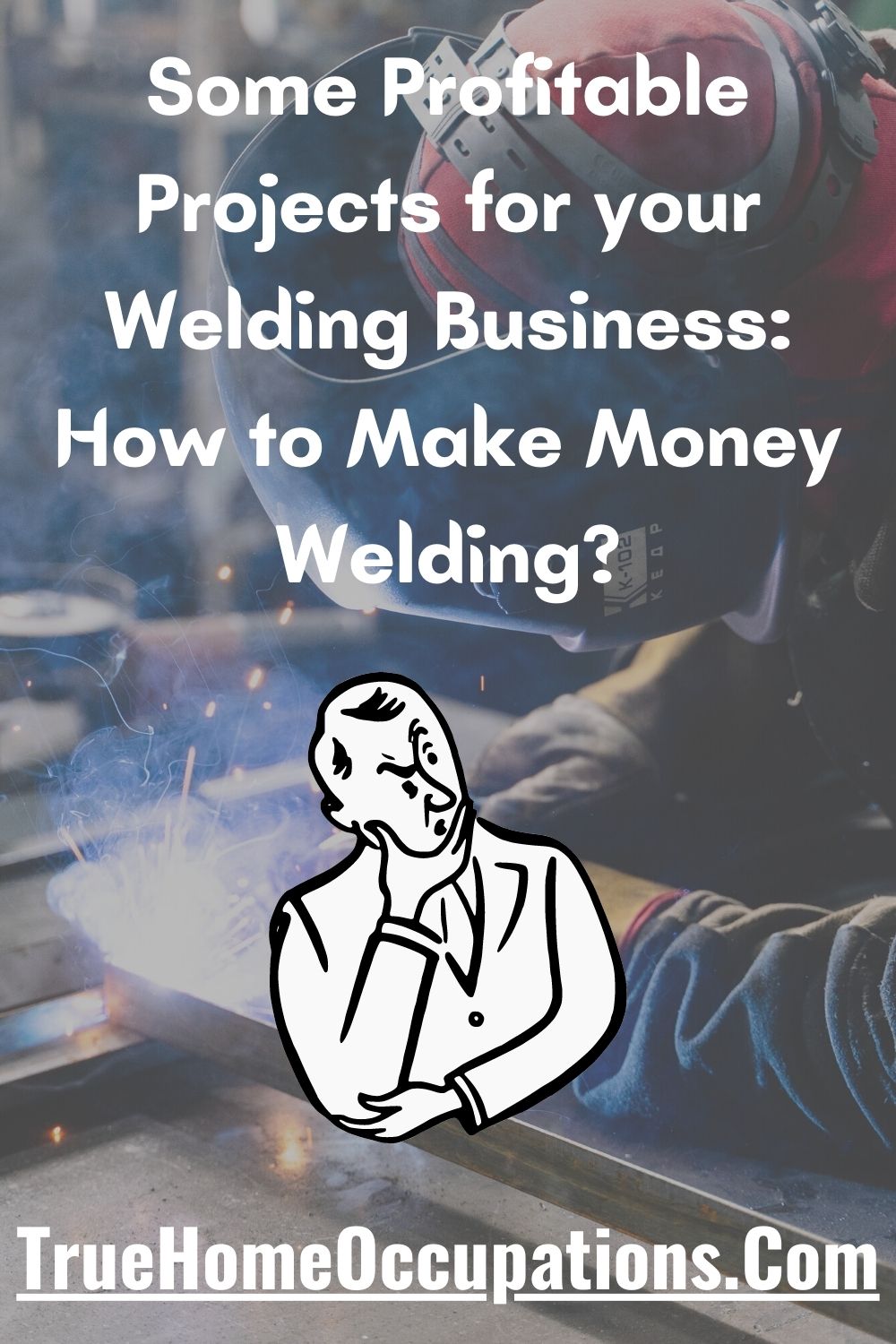 Some Profitable Projects for your Welding Business: How to Make Money Welding? - TrueHomeOccupations.Com