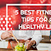 5 Best Fitness Tips For A Healthy Life