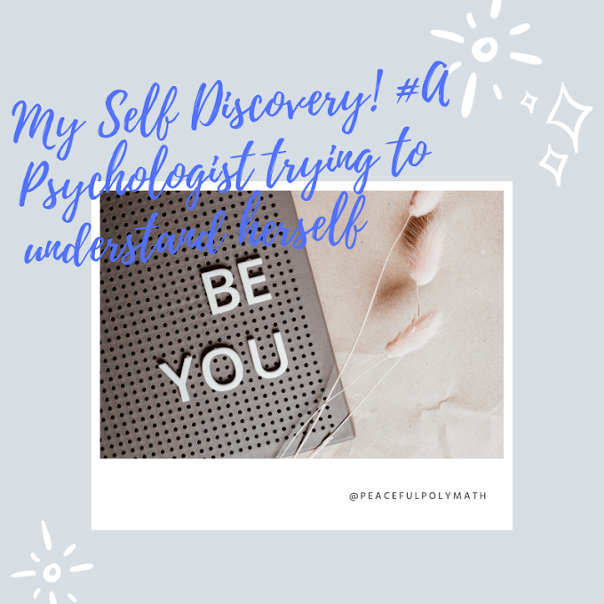MY SELF DISCOVERY: A PSYCHOLOGIST TRYING TO UNDERSTAND HERSELF