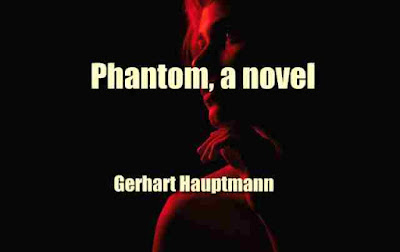 Phantom, a novel by  Gerhart Hauptmann
