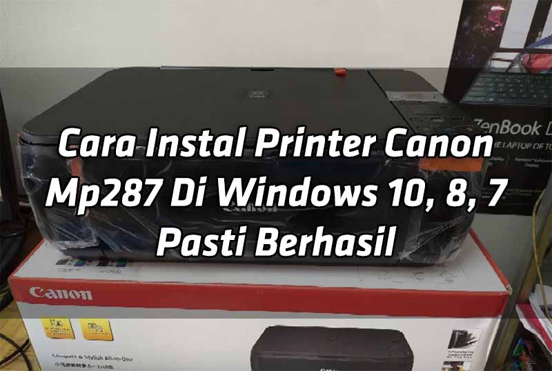 cara-instal-printer-canon-mp287-di-windows-10-8-7-pasti-berhasil