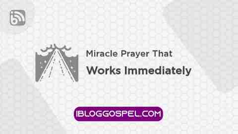 Miracle Prayer That Works Immediately
