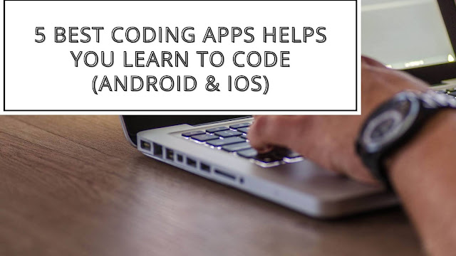 5 best coding apps helps you Learn to code (Android & iOS)