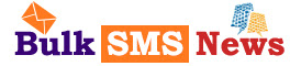 Bulk SMS News | Bulk Sms Marketing  News &amp; Updates 
