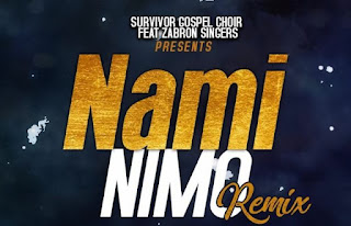 AUDIO | The Survivors Gospel Choir Ft. Zabron Singers – NAMI NIMO (Remix) Mp3 Download