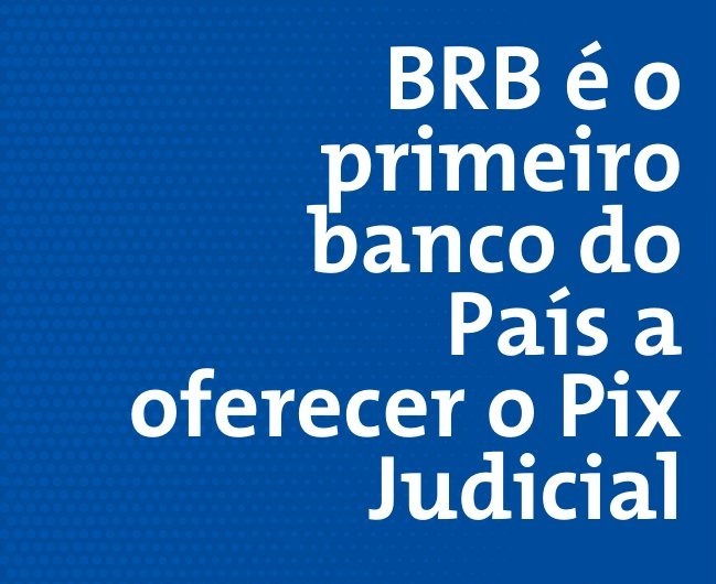 Pix Judicial BRB se consolida como ferramenta de modernização do sistema judiciário