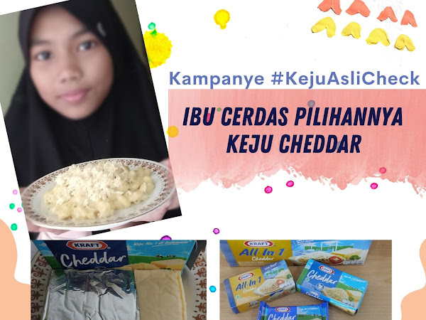 "Kampanye #KejuAsliCheck" Ibu Cerdas Pilihannya Keju Cheddar