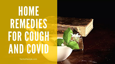 Home remedies for Cough and Covid