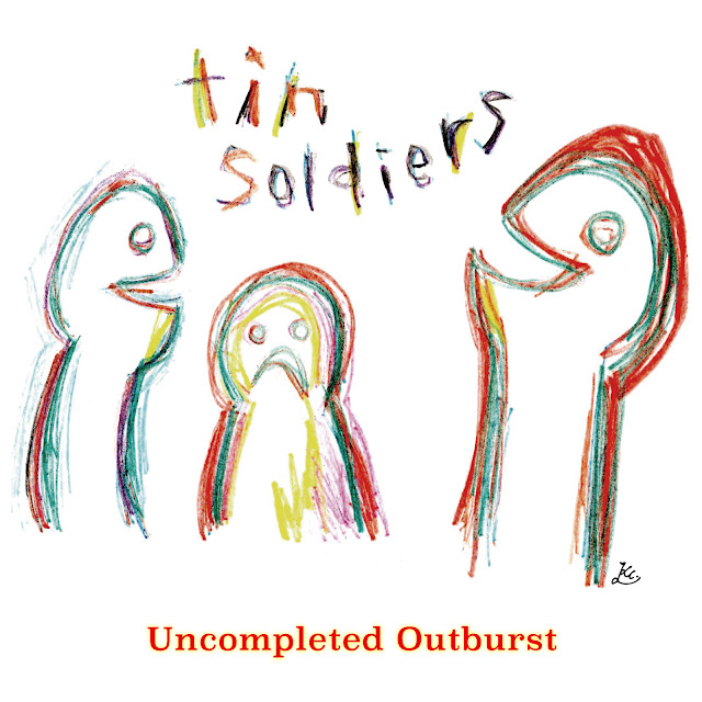 ｢Uncomplated Outburst｣ TIN SOLDIERS