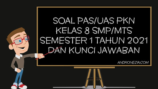 Soal PAS/UAS PKN Kelas 8 SMP/MTS Semester 1 Tahun 2021