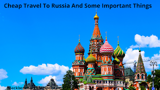 Cheap Travel To Russia And Some Important Things