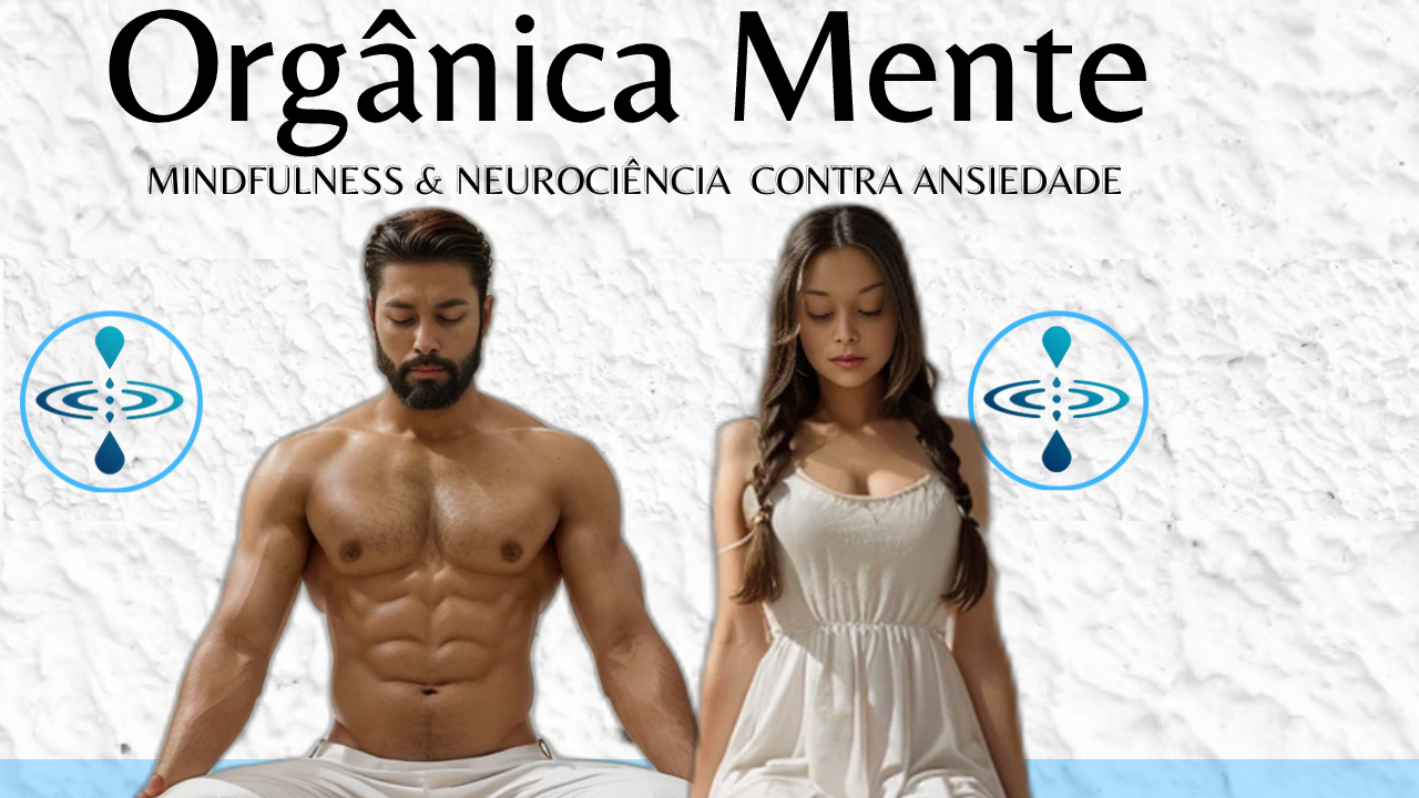 Organicâ Mente - Meditação Mindfulness & Neurocoência