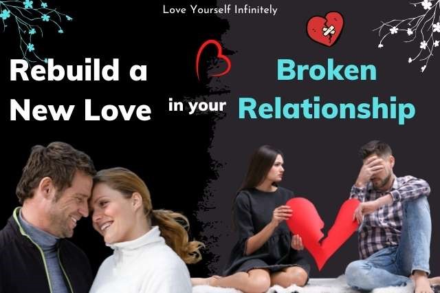 Rebuild a New Love in your Broken Relationship