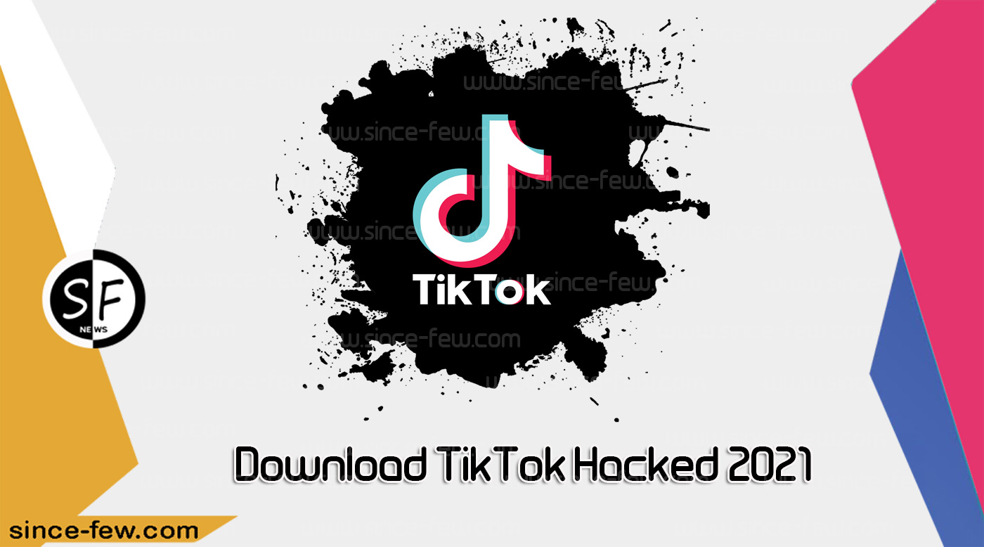 Download TikTok Hacked 2021 Application Without internet and Hacked Ads Excellent Features