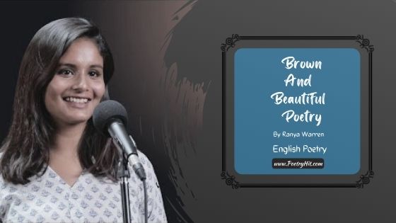 BROWN AND BEAUTIFUL POETRY - Ranya Warren | English Poetry | Poetryhit.com