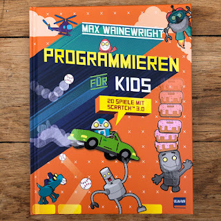 Programmieren für Kids – Anleitungen für 20 Spiele mit Scratch 3.0