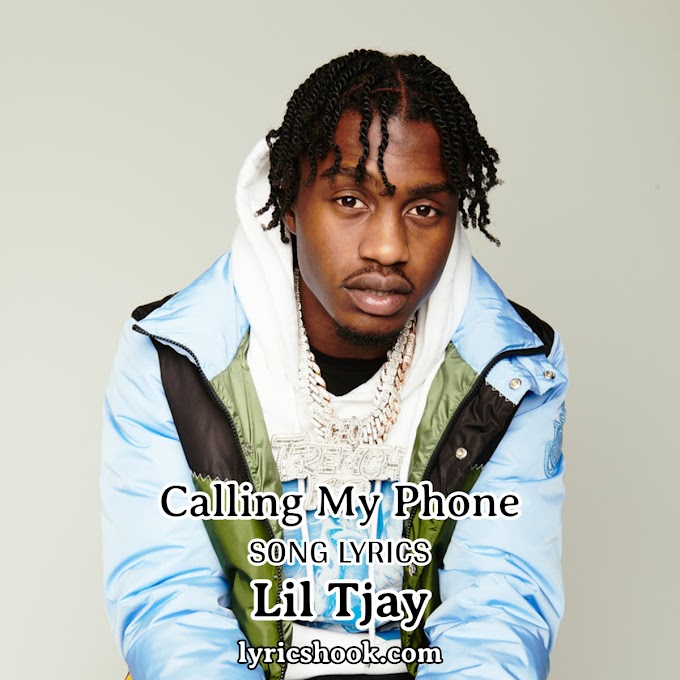 Calling My Phone Lyrics Song By Lil Tjay