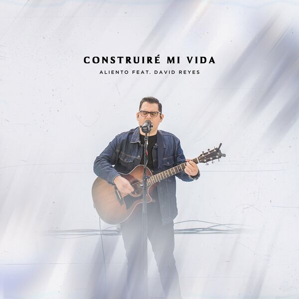 Aliento – Construiré Mi Vida (En Vivo) (Feat.David Reyes) (Single) 2020