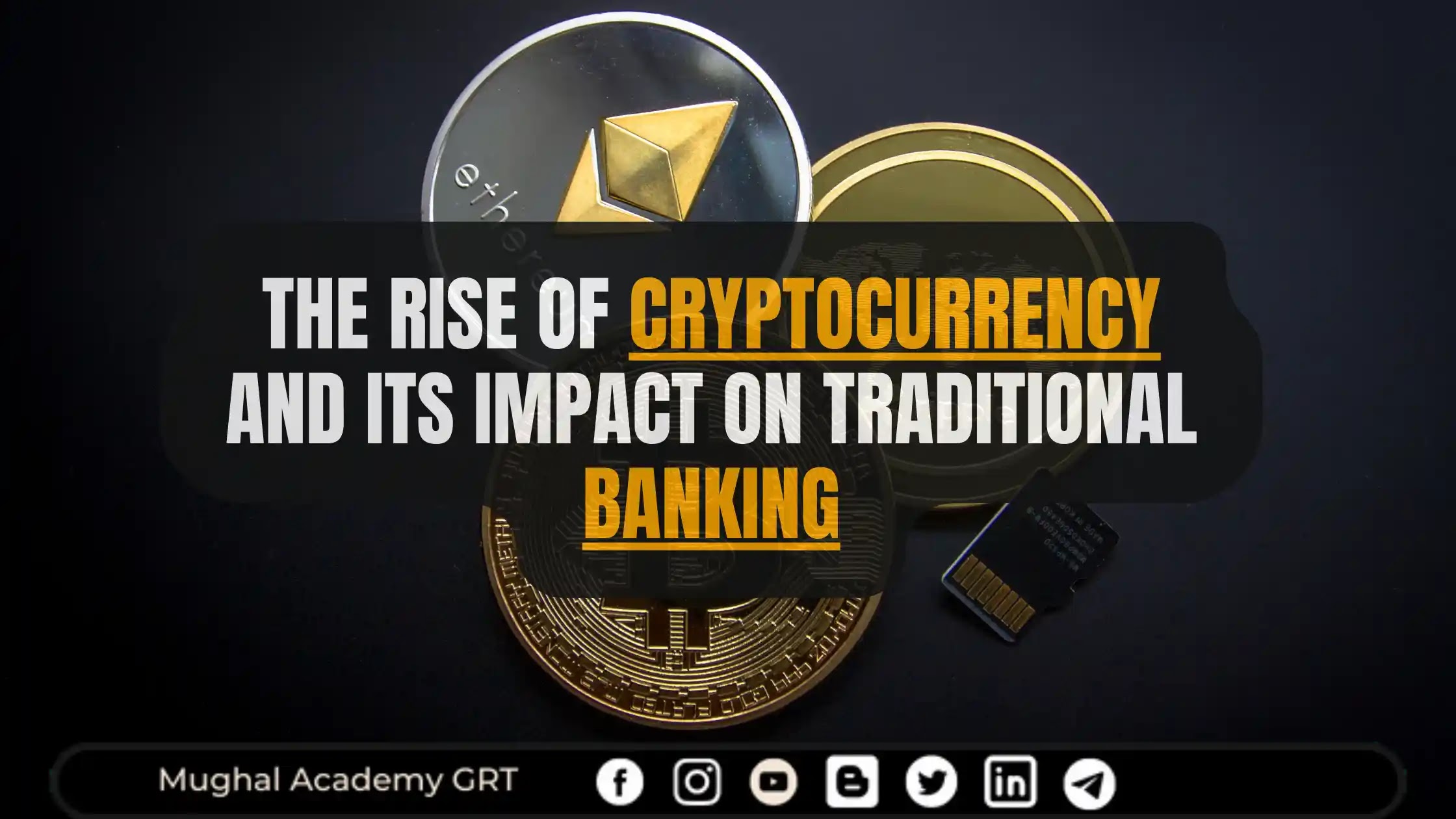 The Rise of Cryptocurrency and Its Impact on Traditional Banking