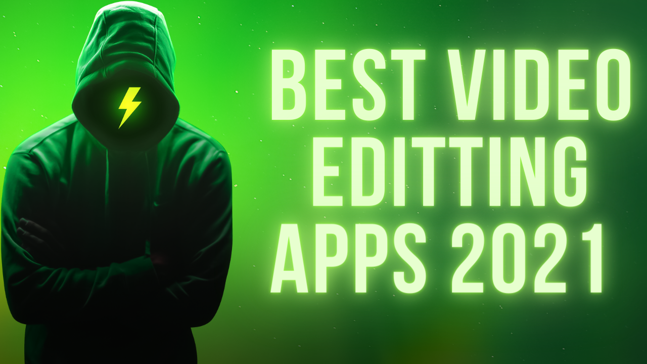 List Of Best Video Editting Apps Of 2021