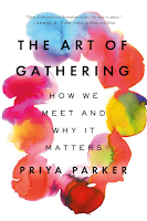 The Art of Gathering: How We Meet and Why It Matters by Priya Parker, non-fiction, psychology, sociology, human development, relationships