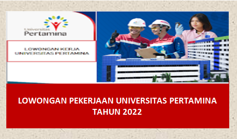 Lowongan Kerja Universitas Pertamina Tahun 2022 Menyediakan 3 Posisi