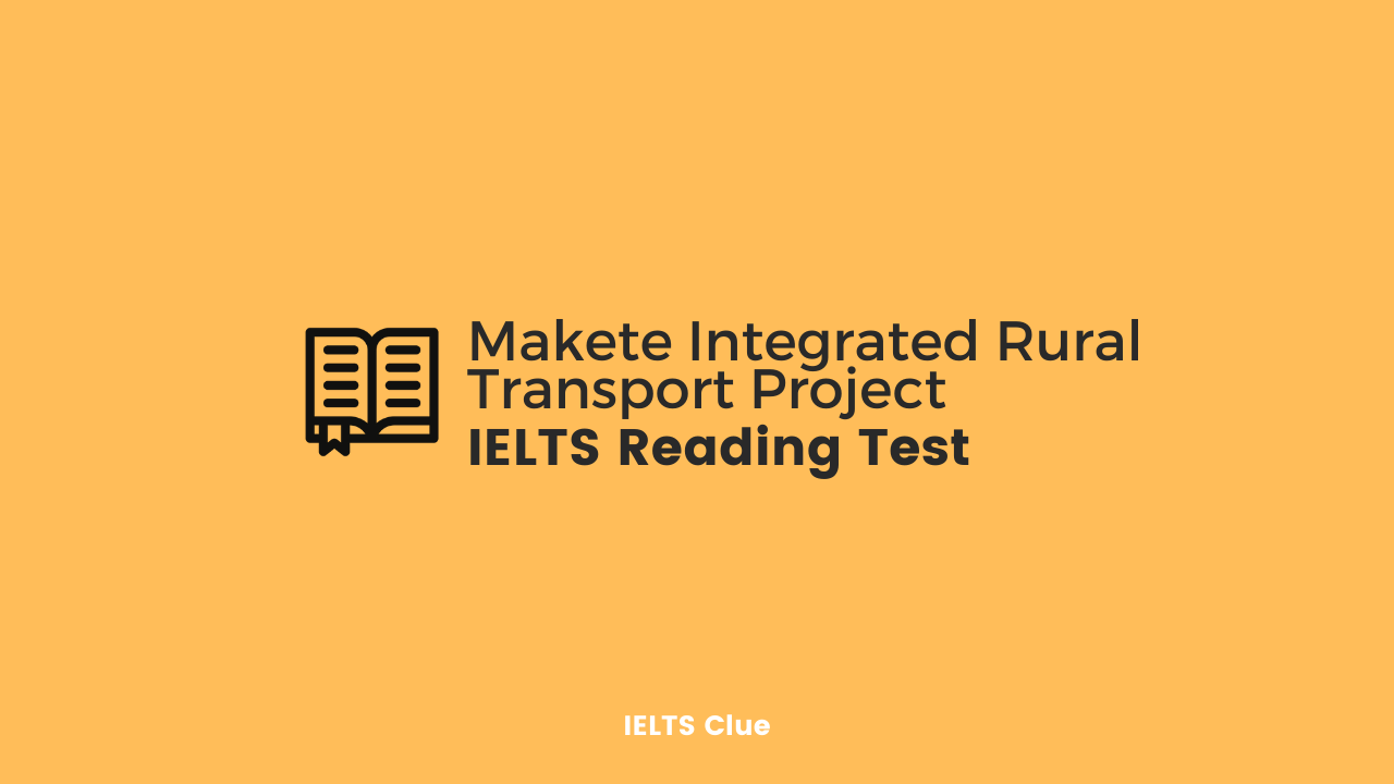 Makete Integrated Rural Transport Project : IELTS Academic Reading