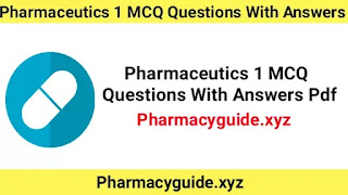 D Pharmacy MCQ,D Pharmacy 1st Year Mcq Questions And Answers,Pharmaceutics 1 MCQ Questions With Answers Pdf,Pharmaceutics 1 MCQ Pdf,