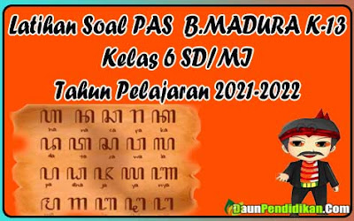 Latihan Soal PAS/UAS Ganjil Bahasa Madura Kelas 6 SD/MI Kurikulum 2013 TA. 2021-2022