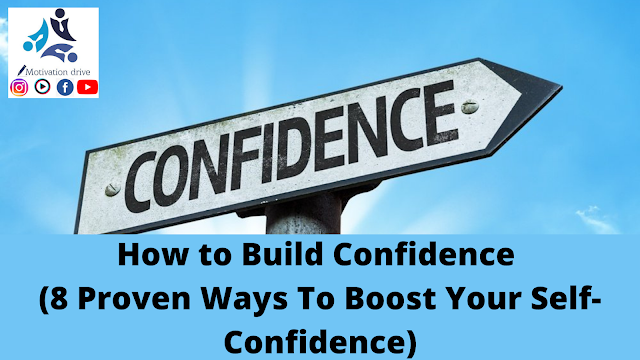 How to Build Confidence (8 Proven Ways To Boost Your Self-Confidence)