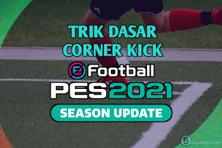 Tips dan Trik Corner Kick PES 2021 PS4/PC