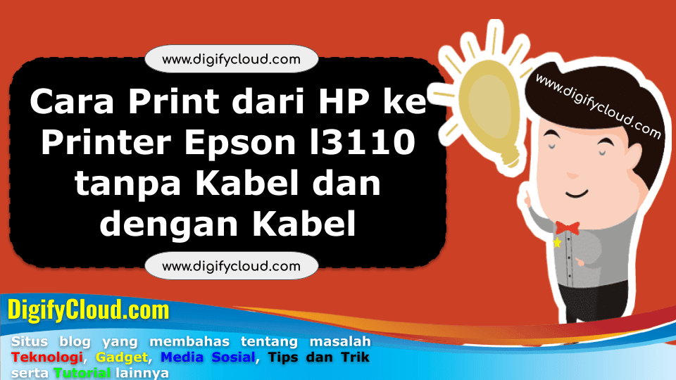Cara Print dari HP ke Printer Epson l3110 tanpa Kabel dan dengan Kabel