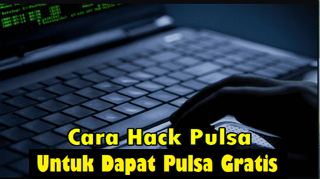 Cara Hack Pulsa Untuk Dapat Pulsa Gratis