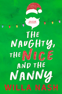 The Naughty, The Nice and The Nanny (Holiday Brothers #1) by Willa Nash