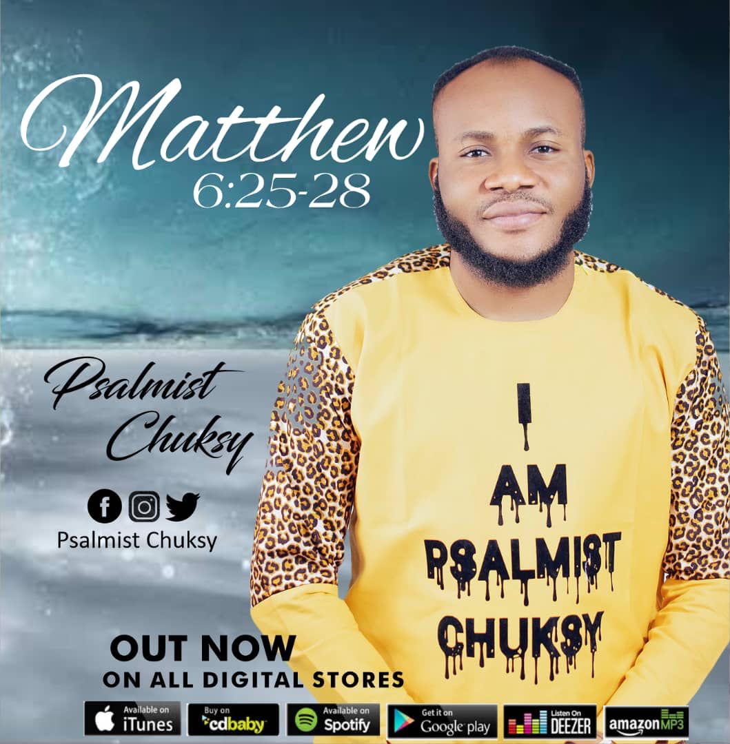 [Music] Psalmist chuksy - Matthew 6: 25-28 || @psalmistchuksy